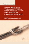 Native American Adoption, Captivity, and Slavery in Changing Contexts