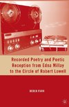 Recorded Poetry and Poetic Reception from Edna Millay to the Circle of Robert Lowell