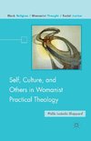 Self, Culture, and Others in Womanist Practical Theology