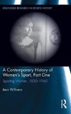 Williams, J: Contemporary History of Women's Sport, Part One