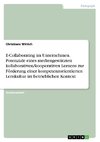 E-Collaborating im Unternehmen. Potenziale eines mediengestützten kollaborativen/kooperativen Lernens zur Förderung einer kompetenzorientierten Lernkultur im betrieblichen Kontext