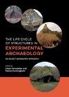 The life cycle of structures in experimental archaeology