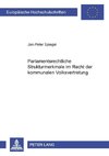 Parlamentsrechtliche Strukturmerkmale im Recht der kommunalen Volksvertretung