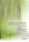 L'analyse du cas singulier dans la pratique et la recherche psychosociales