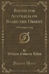 Lilley, W: Bound for Australia on Board the Orient