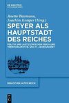 Speyer als Hauptstadt des Reiches