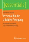 Personal für die additive Fertigung