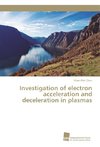 Investigation of electron acceleration and deceleration in plasmas