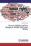 Human Rights and the Diasporic Writer Rohinton Mistry