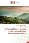 Cartographie des zones à risques naturels dans l'Ouest du Cameroun