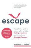 Escape - The definitive guide to escaping the rat race, starting a business and becoming a FreedomPreneur