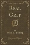 Hocking, S: Real Grit (Classic Reprint)