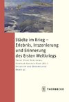 Städte im Krieg - Erlebnis- Inszenierung und Erinnerung des Ersten Weltkriegs