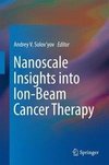 Nanoscale Insights into Ion-Beam Cancer Therapy