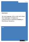 'Its own language of key, scale and colour'. The Challenges of Distinctive Characterisation and World Building in First-Person Narratives