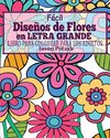 Facil Diseños de Flores en Letra Grande Libro Para Colorear Para Los Adultos