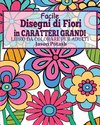 Facile Disegni di Fiori In Caratteri Grandi Libro da Colorare per Adulti