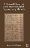 A Cultural History of Early Modern English Cryptography Manuals