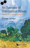 Gerard, A:  Overview Of Gravitational Waves, An: Theory, Sou