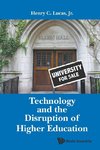 TECHNOLOGY AND THE DISRUPTION OF HIGHER EDUCATION