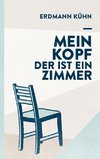 Mein Kopf, der ist ein Zimmer