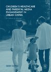 Children's Healthcare and Parental Media Engagement in Urban China