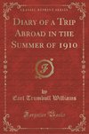 Williams, E: Diary of a Trip Abroad in the Summer of 1910 (C