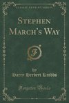 Knibbs, H: Stephen March's Way (Classic Reprint)