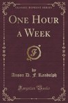 Randolph, A: One Hour a Week (Classic Reprint)