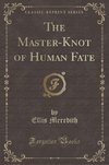 Meredith, E: Master-Knot of Human Fate (Classic Reprint)