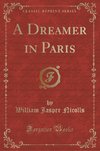 Nicolls, W: Dreamer in Paris (Classic Reprint)