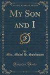 Spielmann, M: My Son and I (Classic Reprint)