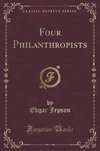 Jepson, E: Four Philanthropists (Classic Reprint)