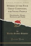 Saunier, B: Stories of the Four Great Composers, for Young P