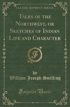 Snelling, W: Tales of the Northwest, or Sketches of Indian L