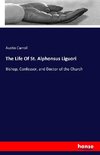 The Life Of St. Alphonsus Liguori