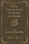 Ellis, S: Social Distinctions, or Hearts and Homes (Classic