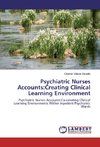 Psychiatric Nurses Accounts:Creating Clinical Learning Environment