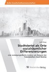 Stadtviertel als Orte sozialräumlicher Differenzierungen