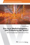 Das neue Mediationsgesetz - eine Entlastung der Justiz?