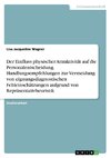 Der Einfluss physischer Attraktivität auf die Personalentscheidung. Handlungsempfehlungen zur Vermeidung von eignungsdiagnostischen Fehleinschätzungen aufgrund von Repräsentativheuristik