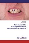 Peri-implantitis management from periodontal perspective