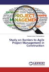 Study on Barriers to Agile Project Management in Construction