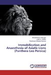 Immobilization and Anaesthesia of Asiatic Lions (Panthera Leo Persica)