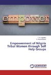 Empowerment of Nilgiris Tribal Women through Self Help Groups