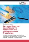 Las prácticas de enseñanza vs resolución de problemas con fracciones