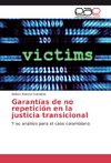 Garantías de no repetición en la justicia transicional