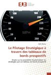 Le Pilotage Stratégique à travers des tableaux de bords prospectifs