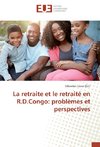 La retraite et le retraité en R.D.Congo: problèmes et perspectives