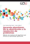 Aprenda algoritmos. De la abstracción a la resolución de problemas